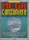 Nuovo mega canzoniere. 200 testi con accordi