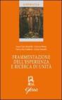 Frammentazione dell'esperienza e ricerca di unit�