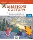 Missione cultura. Testo per l'insegnamento della religione cattolica. Per la Scuola media vol.3