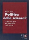 Politica della scienza. Le sfide dell'epoca alla democrazia e alla ricerca