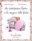 La principessa Rocca e la magia delle fate. Principesse favolose vol.8