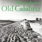 Old Calabria. I luoghi del Grand tour