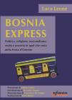 Bosnia express. Politica, religione, nazionalismo e povert� in quel che resta della porta d'Oriente