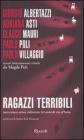 Ragazzi terribili raccontano senza inibizioni 60 anni di vita d'Italia Ragazzi terribili raccontano senza inibizioni 60 anni di vita d'Italia