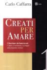 Creati per amare