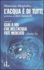 L' acqua � di tutti seguito da Guai a voi che dell'acqua fate mercato di Dario Fo