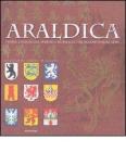 Araldica. Storia, linguaggio, simboli e significati dei blasoni e delle arme
