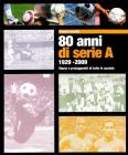 Ottanta anni di serie A 1929-2009. Storia e protagonisti di tutte le societ�