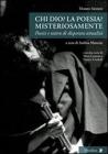 Chi Dio? La poesia? Misteriosamente. Poesie e teatro di disperata attualit�