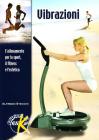 Vibrazioni. L'allenamento per lo sport, il fitness e l'estetica