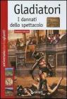 Gladiatori. I dannati dello spettacolo Gladiatori. I dannati dello spettacolo