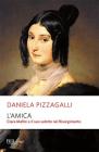 L' amica. Clara Maffei e il suo salotto nel Risorgimento