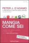 Mangia come sei. Cambia il tuo destino genetico e vivi pił a lungo con la dieta del genotipo Mangia come sei. Cambia il tuo destino genetico e vivi pił a lungo con la dieta del genotipo