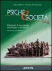 Psiche e societ�. Elementi di psicologia, sociologia e statistica con prove di verifica. Per le Scuole superiori (A)