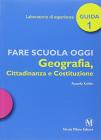 Fare scuola oggi. Geografia, cittadinanza e Costituzione. Per la Scuola elementare