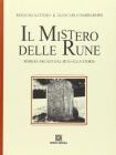 Il mistero delle rune. Simboli arcaici dal mito alla storia