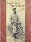 Tra passione e professione. Il lavoro della canapa nelle fotografie di un cicloturista: Antonio Pezzoli (1870-1943)