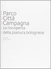 Parco citt� Campagna. La riscoperta della pianura bolognese