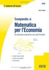 Compendio di matematica per leconomia. Un percorso esaustivo ma user-friendly. E-book