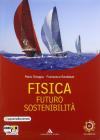 Fisica, futuro, sostenibilit�. Con espansione online. Per le Scuole superiori. Con CD-ROM