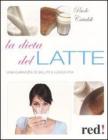 La dieta del latte. Una garanzia di salute e lunga vita La dieta del latte. Una garanzia di salute e lunga vita