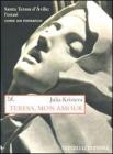 Teresa, mon amour. Santa Teresa d'Avila: l'estasi come un romanzo