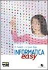 Informatica easy. Volume unico. Con espansione online. Per le Scuole superiori
