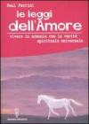 Le leggi dell'amore. Vivere in armonia con la verit� spirituale universale