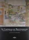 Il Castello di Bentivoglio. Storia di terre, di svaghi, di pane tra Medioevo e Novecento
