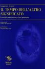 Il tempo dell'altro significato. Esercizi fenomeologici d'uno psichiatra