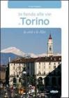 In fondo alle vie di Torino. La citt� e le Alpi. Con gadget
