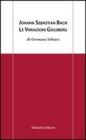 Johann Sebastian Bach. Le variazioni Goldberg