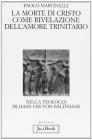 La morte di Cristo come rivelazione dell'amore trinitario nella teologia di Hans Urs von Balthasar