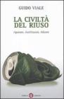 La civilt� del riuso. Riparare, riutilizzare, ridurre