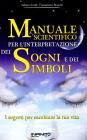 Manuale scientifico per l'interpretazione dei sogni e dei simboli. I segreti per cambiare la tua vita