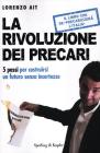 La rivoluzione dei precari. Un piano d'azione per liberarti per sempre dall'incertezza economica