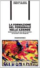 La formazione del personale nelle aziende. Guida pratica ad uso dei formatori, dei quadri e dei dirigenti