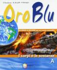 Oro blu. Tomo A: I corpi e le sostanza. Per la Scuola media