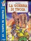 La guerra di Troia. Per la Scuola elementare