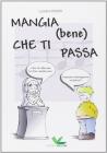Mangia (bene) che ti passa