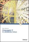 Linguaggio C in ambiente Linux Linguaggio C in ambiente Linux