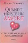 Quando finisce un amore. Come superare la crisi �post abbandono�