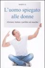 L' uomo spiegato alle donne. Aforismi, battute e perfidie sul maschio L' uomo spiegato alle donne. Aforismi, battute e perfidie sul maschio