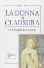 La donna di clausura. Nel silenzio la presenza