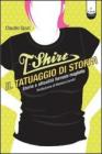 T-shirt, il tatuaggio di stoffa. Storia e attualit� formato maglietta