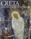 Creta tra Bisanzio e Venezia Creta tra Bisanzio e Venezia