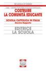 Costruire la comunit� educante. Scuola cattolica in Italia. Decimo rapporto