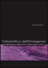 L' urbanistica dell'emergenza. Progettare la flessibilit� degli spazi urbani. Con CD-ROM
