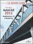 Autodesk. AutoCAD 2012. Modellazione 3D e Rendering. La grande guida. Con CD-ROM Autodesk. AutoCAD 2012. Modellazione 3D e Rendering. La grande guida. Con CD-ROM