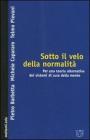 Sotto il velo della normalit�. Per una teoria alternativa dei sistemi di cura della mente